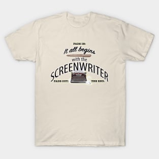 It All Begins With The Screenwriter T-Shirt